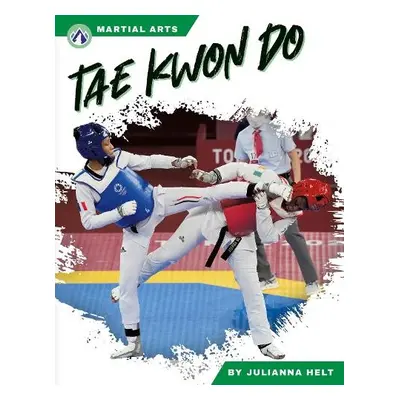 Martial Arts: Tae Kwon Do - Helt, Julianna