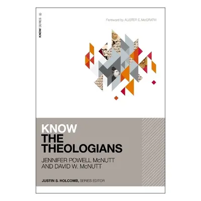 Know the Theologians - McNutt, Jennifer Powell a McNutt, David