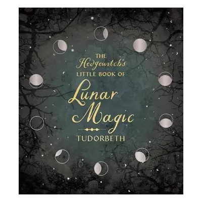 Hedgewitch's Little Book of Lunar Magic - Tudorbeth