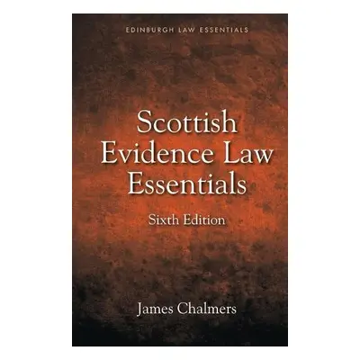 Scottish Evidence Law Essentials - James Chalmers