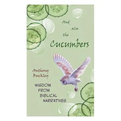 And Also The Cucumbers - Buckley, Anthony