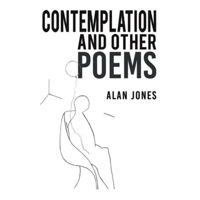 Contemplation and Other Poems - Jones, Alan