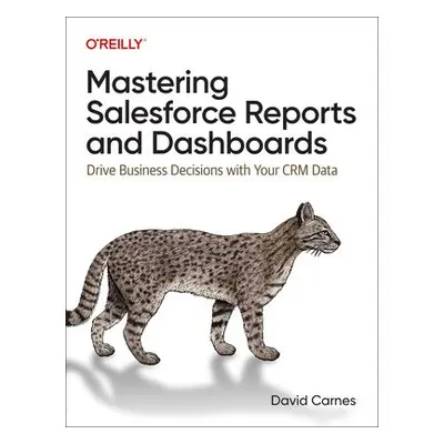 Mastering Salesforce Reports and Dashboards - Carnes, David