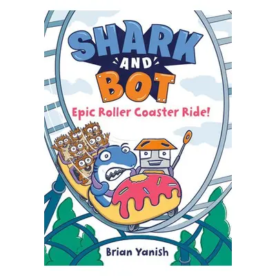 Shark and Bot #4: Epic Roller Coaster Ride! - Yanish, Brian