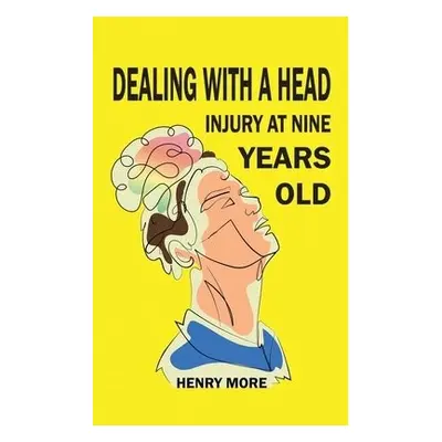 Dealing with a Head injury at Nine Years Old - More, Henry