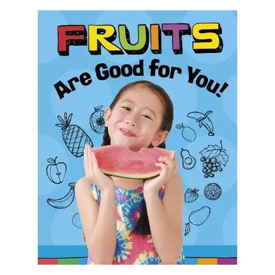 Fruits Are Good for You! - Koster, Gloria