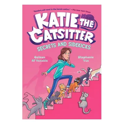 Katie the Catsitter #3: Secrets and Sidekicks - Venable, Colleen A.F. a Yue, Stephanie