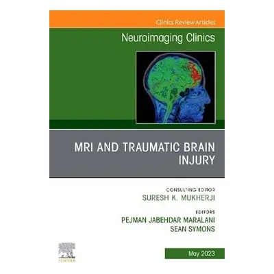 MRI and Traumatic Brain Injury, An Issue of Neuroimaging Clinics of North America