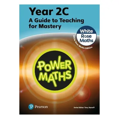 Power Maths Teaching Guide 2C - White Rose Maths edition - Staneff, Tony a Lury, Josh