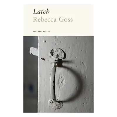 Latch - Goss, Rebecca