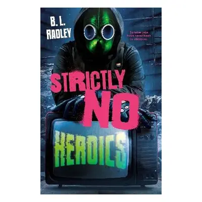 Strictly No Heroics - Radley, B L