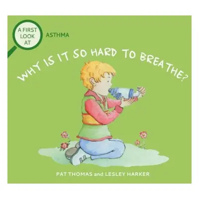 First Look At: Asthma: Why is it so Hard to Breathe? - Thomas, Pat