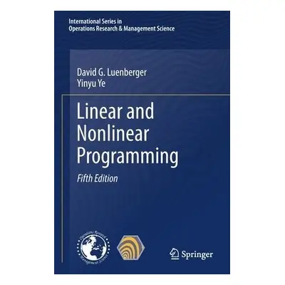 Linear and Nonlinear Programming - Luenberger, David G. a Ye, Yinyu