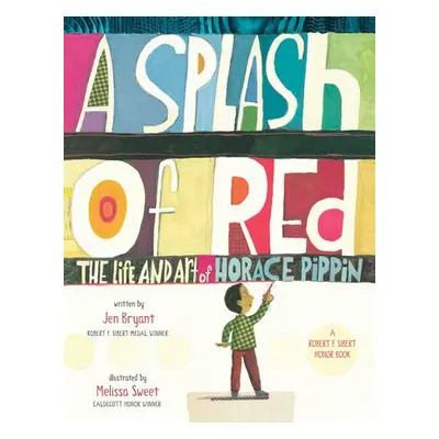 Splash of Red: The Life and Art of Horace Pippin - Bryant, Jen