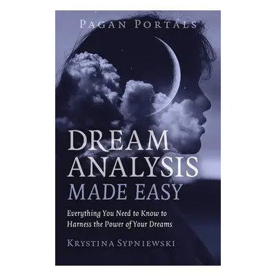 Pagan Portals - Dream Analysis Made Easy - Sypniewski, Krystina