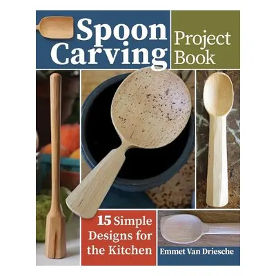 Spoon Carving Project Book - Van Driesche, Emmet