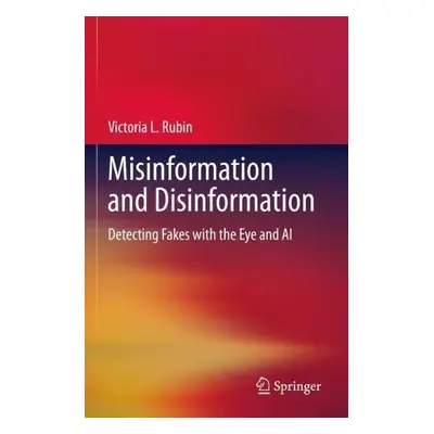 Misinformation and Disinformation - Rubin, Victoria L.