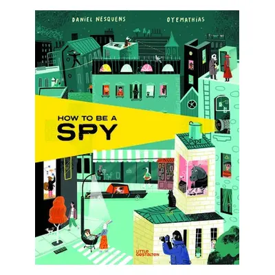 How to Be a Spy - Nesquens, Daniel