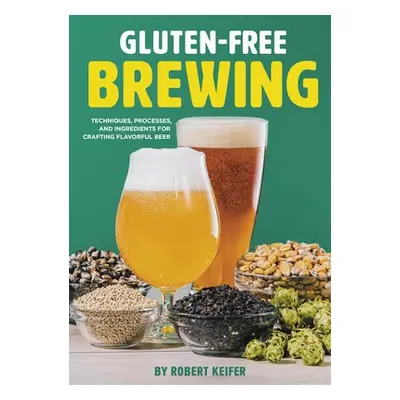 Gluten-Free Brewing - Keifer, Robert