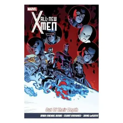 All-New X-Men Vol.3: Out Of Their Depth - Bendis, Brian Michael