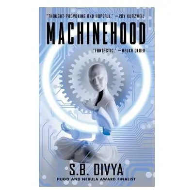 Machinehood - Divya, S.B.