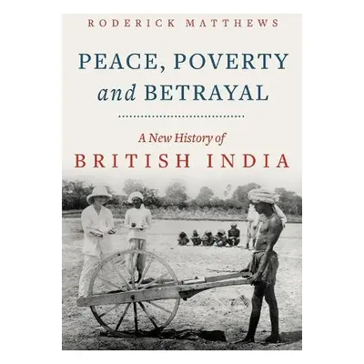 Peace, Poverty and Betrayal - Matthews, Roderick