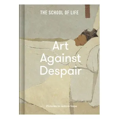 Art Against Despair - The School of Life