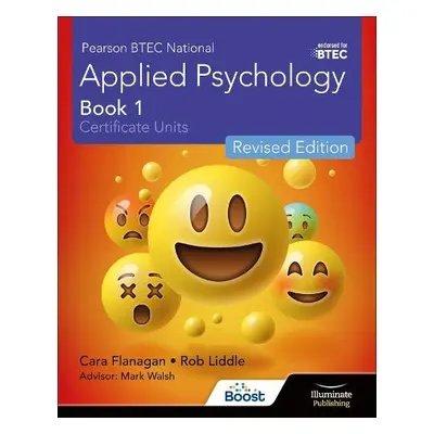 Pearson BTEC National Applied Psychology: Book 1 Revised Edition - Flanagan, Cara a Walsh, Mark 