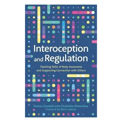 Interoception and Regulation - Goodall, Emma a Brownlow, Charlotte