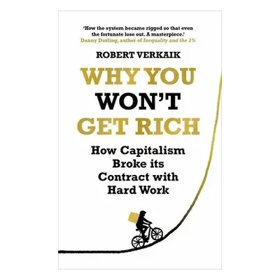 Why You Won’t Get Rich - Verkaik, Robert