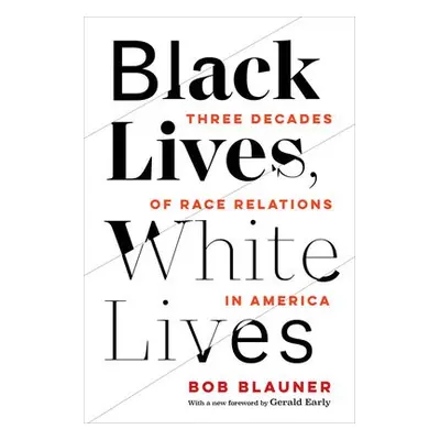 Black Lives, White Lives - Blauner, Bob