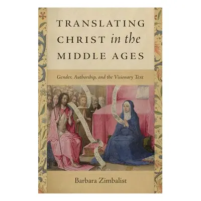 Translating Christ in the Middle Ages - Zimbalist, Barbara