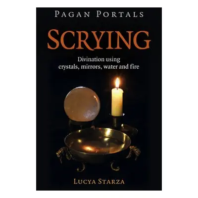 Pagan Portals - Scrying - Starza, Lucya