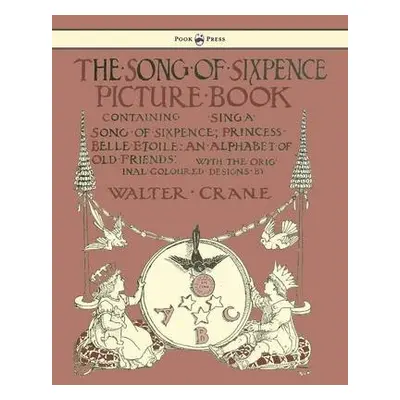 Song Of Sixpence Picture Book - Containing Sing A Song Of Sixpence, Princess Belle Etoile, An Al