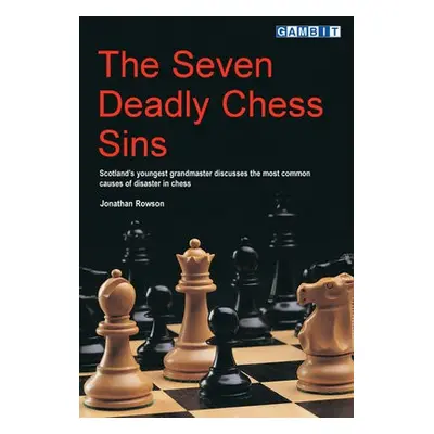 Seven Deadly Chess Sins - Rowson, Jonathan