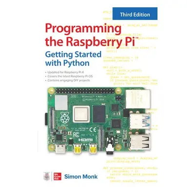 Programming the Raspberry Pi, Third Edition: Getting Started with Python - Monk, Simon