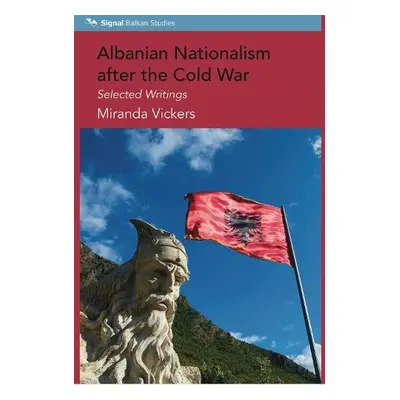 Albanian Nationalism after the Cold War - Vickers, Mirada