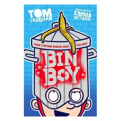 Bin Boy: There's nothing rubbish about this superhero! - Vaughan, Tom