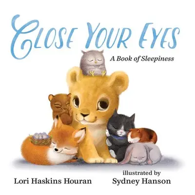 CLOSE YOUR EYES - HOURAN, LORI HASKINS