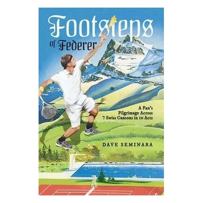 Footsteps of Federer - Seminara, Dave