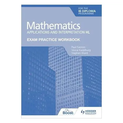 Exam Practice Workbook for Mathematics for the IB Diploma: Applications and interpretation HL - 