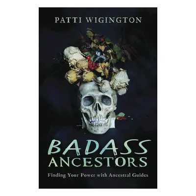 Badass Ancestors - Wigington, Patti