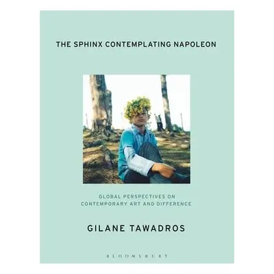 Sphinx Contemplating Napoleon - Tawadros, Gilane (Stuart Hall Foundation, London, UK)