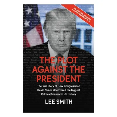 The Plot Against the President - Smith, Lee