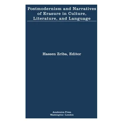 Postmodernism and Narratives of Erasure in Culture, Literature, and Language