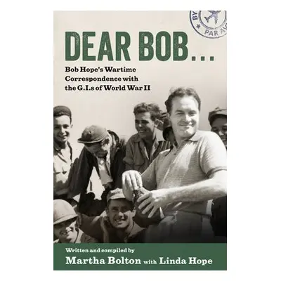 Dear Bob... - Bolton, Martha a Hope, Linda