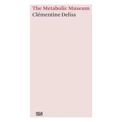 Clementine Deliss: The Metabolic Museum