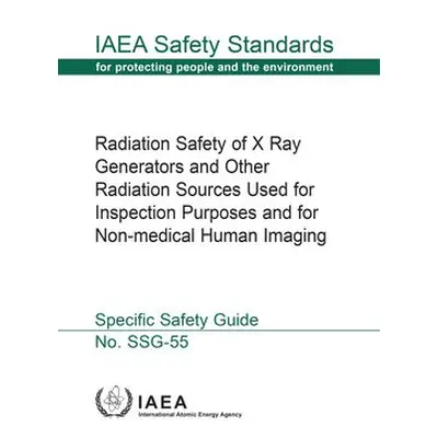 Radiation Safety of X Ray Generators and Other Radiation Sources Used for Inspection Purposes an