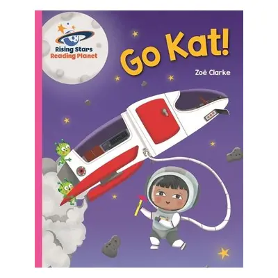 Reading Planet - Go Kat! - Pink A: Galaxy - Clarke, Zoe