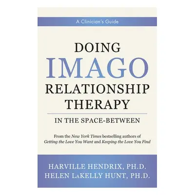 Doing Imago Relationship Therapy in the Space-Between - Hendrix, Harville a Hunt, Helen LaKelly